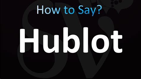 hublot pronounce british|how to pronounce Hublot watch.